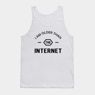 Birthday - I am older than the interner Tank Top